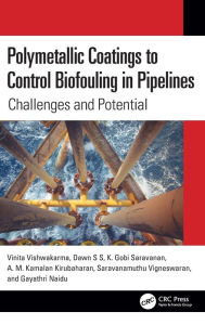 Title: Polymetallic Coatings to Control Biofouling in Pipelines: Challenges and Potential, Author: Vinita Vishwakarma