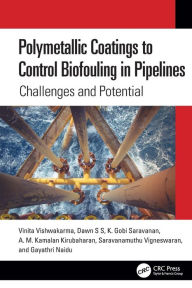 Title: Polymetallic Coatings to Control Biofouling in Pipelines: Challenges and Potential, Author: Vinita Vishwakarma