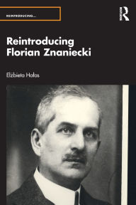 Best ebook forums download ebooks Reintroducing Florian Znaniecki 9781032045061 by Elzbieta Halas English version