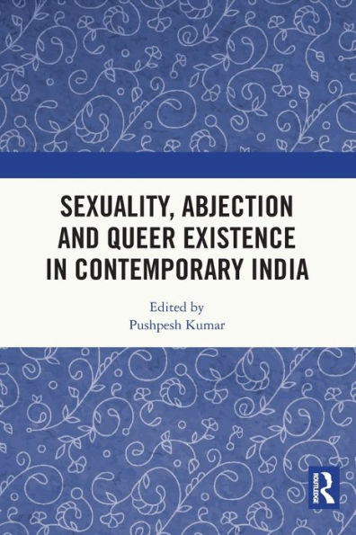 Sexuality, Abjection and Queer Existence Contemporary India