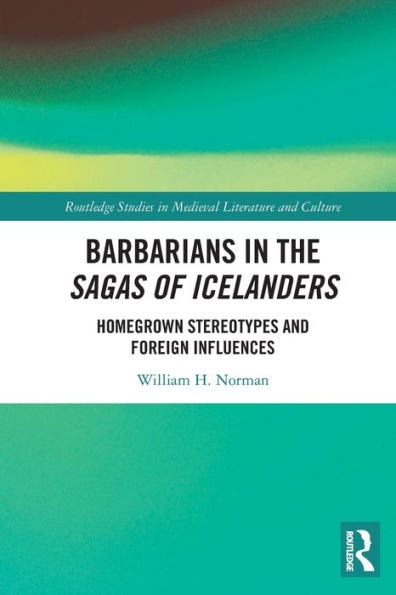 Barbarians in the Sagas of Icelanders: Homegrown Stereotypes and Foreign Influences