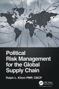Title: Political Risk Management for the Global Supply Chain, Author: Ralph Kliem