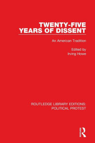 Title: Twenty-Five Years of Dissent: An American Tradition, Author: Irving Howe
