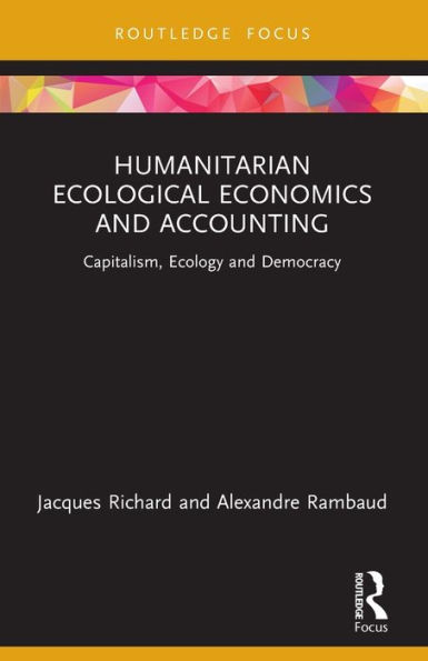 Humanitarian Ecological Economics and Accounting: Capitalism, Ecology Democracy