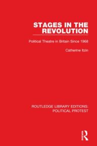 Title: Stages in the Revolution: Political Theatre in Britain Since 1968, Author: Catherine Itzin