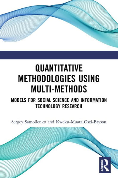 Quantitative Methodologies using Multi-Methods: Models for Social Science and Information Technology Research