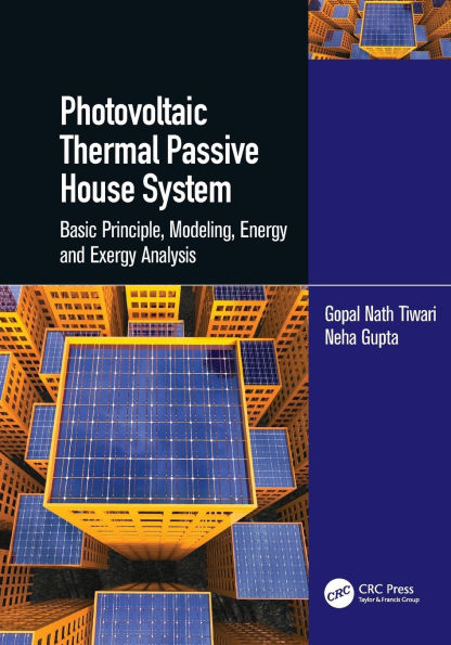 Photovoltaic Thermal Passive House System: Basic Principle, Modeling, Energy and Exergy Analysis