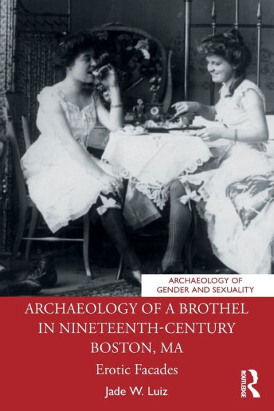 Archaeology of a Brothel Nineteenth-Century Boston, MA: Erotic Facades