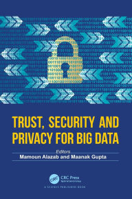 Title: Trust, Security and Privacy for Big Data, Author: Mamoun Alazab