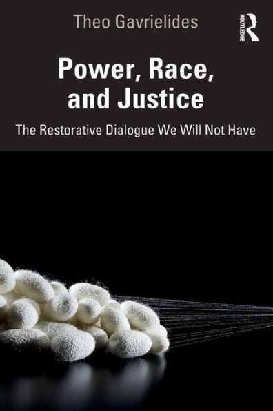 Power, Race, and Justice: The Restorative Dialogue We Will Not Have