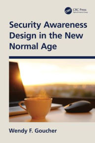 Title: Security Awareness Design in the New Normal Age, Author: Wendy F. Goucher