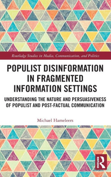 Populist Disinformation Fragmented Information Settings: Understanding the Nature and Persuasiveness of Post-factual Communication