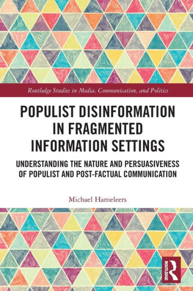 Populist Disinformation Fragmented Information Settings: Understanding the Nature and Persuasiveness of Post-factual Communication