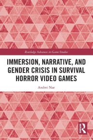 Title: Immersion, Narrative, and Gender Crisis in Survival Horror Video Games, Author: Andrei Nae