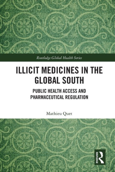 Illicit Medicines in the Global South: Public Health Access and Pharmaceutical Regulation