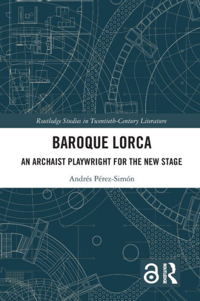 Baroque Lorca: An Archaist Playwright for the New Stage