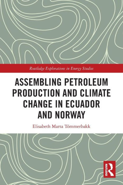 Assembling Petroleum Production and Climate Change Ecuador Norway