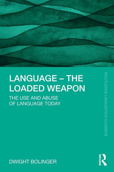 Language - The Loaded Weapon: Use and Abuse of Today