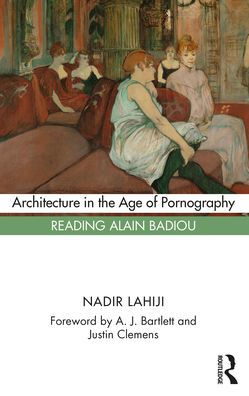 Architecture the Age of Pornography: Reading Alain Badiou