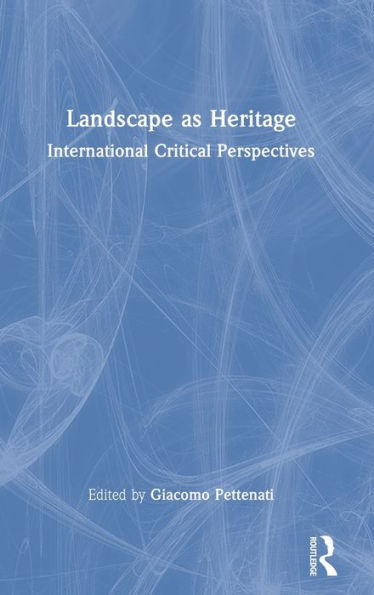 Landscape as Heritage: International Critical Perspectives