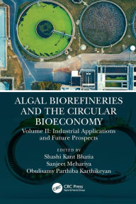 Title: Algal Biorefineries and the Circular Bioeconomy: Industrial Applications and Future Prospects, Author: OBULISAMY PARTHIBA KARTHIKEYAN