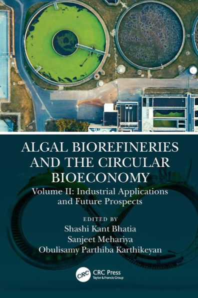 Algal Biorefineries and the Circular Bioeconomy: Industrial Applications Future Prospects