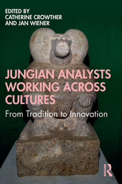 Jungian Analysts Working Across Cultures: From Tradition to Innovation