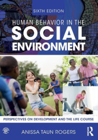 Ebook txt file download Human Behavior in the Social Environment: Perspectives on Development and the Life Course by Anissa Rogers