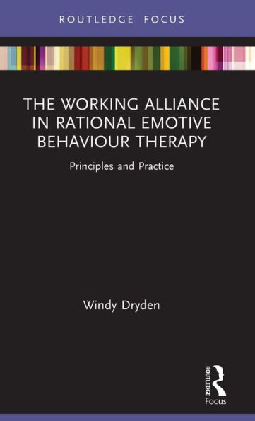 The Working Alliance Rational Emotive Behaviour Therapy: Principles and Practice