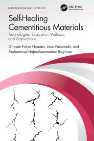 Title: Self-Healing Cementitious Materials: Technologies, Evaluation Methods, and Applications, Author: Ghasan Fahim Huseien