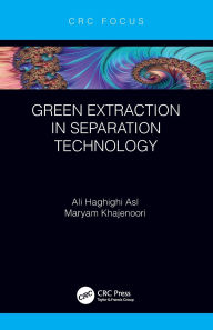 Title: Green Extraction in Separation Technology, Author: Ali Haghighi Asl