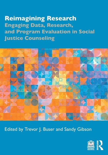 Reimagining Research: Engaging Data, Research, and Program Evaluation Social Justice Counseling