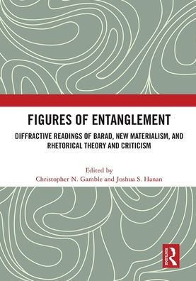 Figures of Entanglement: Diffractive Readings Barad, New Materialism, and Rhetorical Theory Criticism
