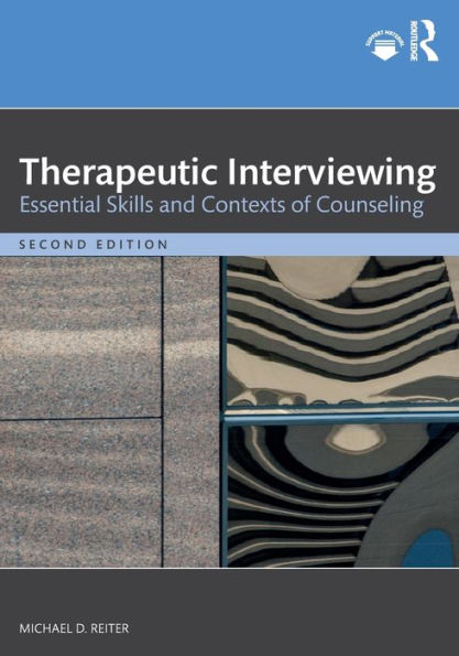 Therapeutic Interviewing: Essential Skills and Contexts of Counseling