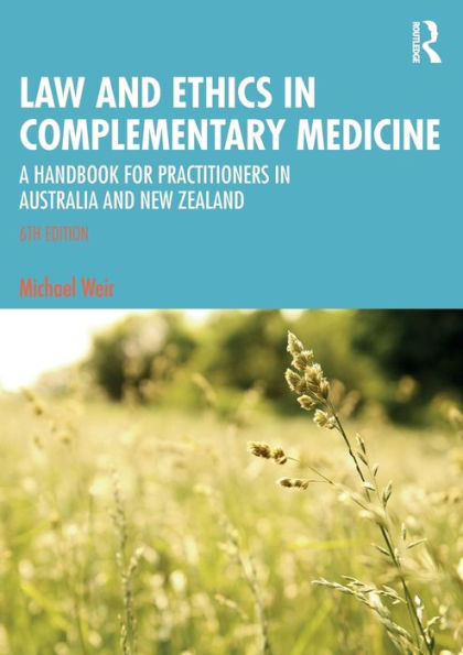 Law and Ethics Complementary Medicine: A Handbook for Practitioners Australia New Zealand