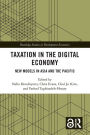 Taxation in the Digital Economy: New Models in Asia and the Pacific