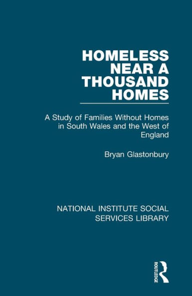 Homeless Near A Thousand Homes: Study of Families Without Homes South Wales and the West England