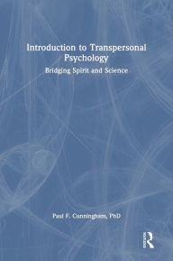 Title: Introduction to Transpersonal Psychology: Bridging Spirit and Science, Author: Paul F. Cunningham