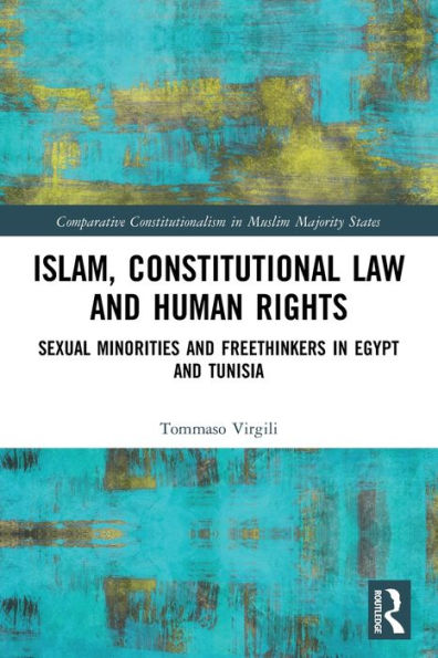 Islam, Constitutional Law And Human Rights: Sexual Minorities Freethinkers Egypt Tunisia