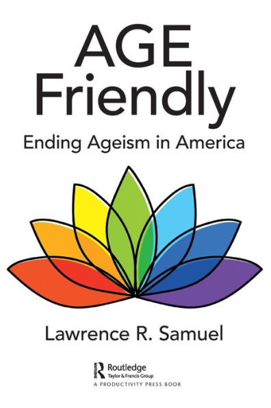 Age Friendly: Ending Ageism America