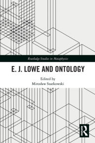 Title: E.J. Lowe and Ontology, Author: Miroslaw Szatkowski