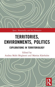 Title: Territories, Environments, Politics: Explorations in Territoriology, Author: Andrea Mubi Brighenti