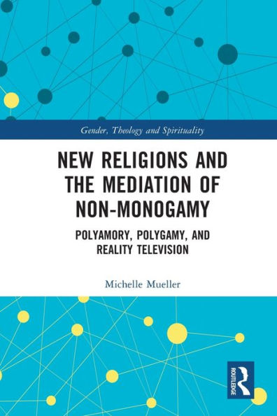 New Religions and the Mediation of Non-Monogamy: Polyamory, Polygamy, Reality Television