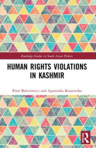 Title: Human Rights Violations in Kashmir, Author: Piotr Balcerowicz