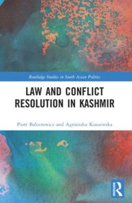 Title: Law and Con?ict Resolution in Kashmir, Author: Piotr Balcerowicz