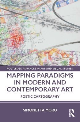 Mapping Paradigms Modern and Contemporary Art: Poetic Cartography