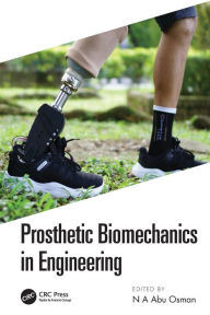 Title: Prosthetic Biomechanics in Engineering, Author: N.A. Abu Osman