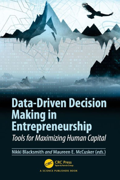 Data-Driven Decision Making Entrepreneurship: Tools for Maximizing Human Capital