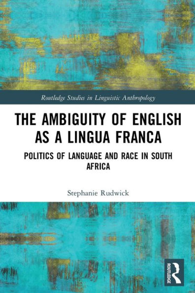 The Ambiguity of English as a Lingua Franca: Politics Language and Race South Africa