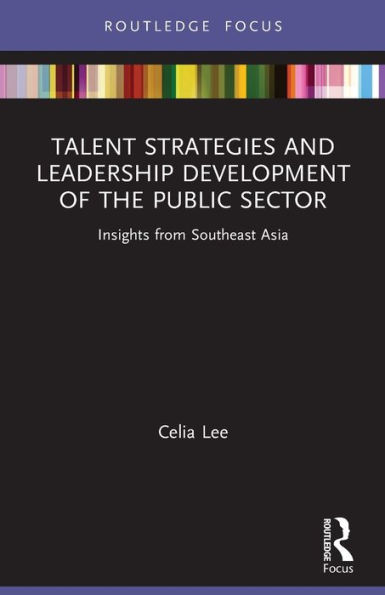 Talent Strategies and Leadership Development of the Public Sector: Insights from Southeast Asia